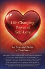 The Life-Changing Power of Self-Love: An Essential Guide by Tina Green By Tina Green Cover Image