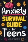 Anxiety Survival Guide for Teens Cover Image