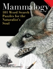 Mammalogy: 101 Word Search Puzzle's for the Naturalist's Soul By Nola Lee Kelsey Cover Image