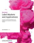 Label Markets and Applications: A guide to material specifications and regulations for consumer and industrial markets Cover Image