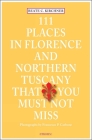 111 Places in Florence and Northern Tuscany That You Must Not Miss By Beate C. Kirchner Cover Image