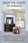 Delos the Island of Miracles: How Delos Can Help You Find a Miracle, Become Your Own Oracle, and Change Your Life (Artemis Books) By George Voulgaris, Dimitra Voulgaris, Michael Samuels, M.D. Cover Image