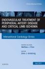 Endovascular Treatment of Peripheral Artery Disease and Critical Limb Ischemia, an Issue of Interventional Cardiology Clinics: Volume 6-2 (Clinics: Internal Medicine #6) Cover Image