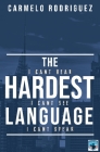 The Hardest Language: I Cant Hear. I Cant See. I Cant Speak Cover Image