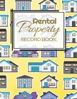 Rental Property Record Book: Rental Property Landlord Income Maintenance Management Tracker Record Book By California MM Cover Image