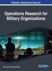Operations Research for Military Organizations By Hakan Tozan (Editor), Mumtaz Karatas (Editor) Cover Image