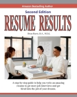 Resume Results - Second Edition: A step-by-step guide to help you write an amazing resume to get more job interviews and get hired into the job of you By Brian Harris Cover Image