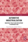 Automotive Industrialisation: Industrial Policy and Development in Southeast Asia (Routledge-GRIPS Development Forum Studies) Cover Image