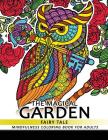 The Magical Garden Fairy Tale: Mindfulness Coloring Book for Adults Relaxing Coloring pages Cover Image