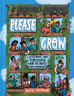 Please Grow: Lessons on Thriving for Plants (and People) By Alex Testere Cover Image