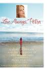 Love Always, Petra: A Story of Courage and the Discovery of Life's Hidden Gifts Cover Image