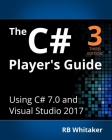 The C# Player's Guide (3rd Edition) By R. B. Whitaker Cover Image