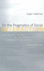 On the Pragmatics of Social Interaction: Preliminary Studies in the Theory of Communicative Action (Studies in Contemporary German Social Thought) Cover Image