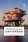 The 500 Hidden Secrets of Amsterdam Revised and Updated By Guido Van Eijck, Saskia Naafs Cover Image