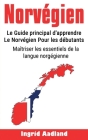 Norvégien: le guide d'apprentissage ultime pour les débutants: Maîtrisez les principes de base de la langue norvégienne (Apprendr By Ingrid Aadland Cover Image