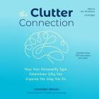 The Clutter Connection: How Your Personality Type Determines Why You Organize the Way You Do By Cassandra Aarssen, Ann Richardson (Read by) Cover Image