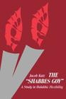 The Shabbes Goy: A Study in Halakhic Flexibility By Jacob Katz Cover Image
