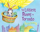 The Littlest Bunny in Toronto: An Easter Adventure By Lily Jacobs, Robert Dunn (Illustrator) Cover Image