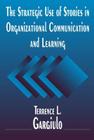 The Strategic Use of Stories in Organizational Communication and Learning By Terrence L. Gargiulo Cover Image