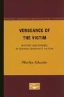 Vengeance of the Victim: History and Symbol in Giorgio Bassani’s Fiction (Minnesota Publications in the Humanities #5) By Marilyn Schneider Cover Image