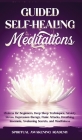 Guided Self-Healing Meditations: Chakras for Beginners, Deep Sleep Techniques, Anxiety, Stress, Depression therapy, Panic Attacks, Breathing, insomnia By Spiritual Awakening Academy Cover Image