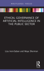 Ethical Governance of Artificial Intelligence in the Public Sector By Liza Ireni-Saban, Maya Sherman Cover Image