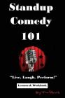 Standup Comedy 101: Live, Laugh, Perform! By Jim Rauth Cover Image