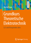 Grundkurs Theoretische Elektrotechnik: Q, E Und B Begründen Alles By Martin Poppe Cover Image