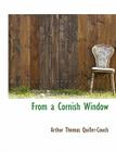 From a Cornish Window By Arthur Quiller-Couch Cover Image