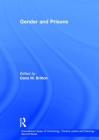 Gender and Prisons (International Library of Criminology) By Dana M. Britton (Editor) Cover Image