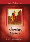 Humility Matters: Toward Purity of Heart Cover Image