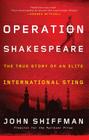 Operation Shakespeare: The True Story of an Elite International Sting Cover Image