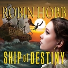 Ship of Destiny (Liveship Traders #3) By Robin Hobb, Anne Flosnik (Read by) Cover Image