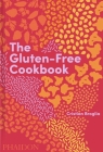 The Gluten-Free Cookbook: 350 delicious and naturally gluten-free recipes from more than 80 countries By Cristian Broglia, Evi O (Designed by) Cover Image