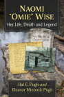 Naomi Omie Wise: Her Life, Death and Legend By Hal E. Pugh, Eleanor Minnock-Pugh Cover Image