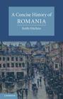 A Concise History of Romania (Cambridge Concise Histories) Cover Image