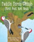 Paddle Perch Climb: Bird Feet are Neat By Laurie Ellen Angus Cover Image