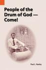 People of the Drum of God--Come! By Paul Neeley Cover Image