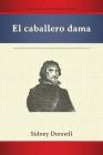 El Caballero Dama (Pb) By Cristobal de Monroy Y. Silva, Sidney Donnell (Editor) Cover Image