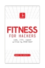 Fitness for Hackers: Code, Lift, Repeat By Ryan Kulp Cover Image