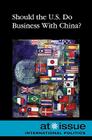 Should the U.S. Do Business with China? (At Issue) By Laura K. Egendorf (Editor) Cover Image