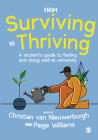 From Surviving to Thriving: A Student's Guide to Feeling and Doing Well at University By Christian Van Nieuwerburgh (Editor), Paige Williams (Editor) Cover Image