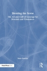 Shooting the Scene: The Art and Craft of Coverage for Directors and Filmmakers By Mark Rosman Cover Image