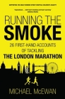 Running the Smoke: 26 First-Hand Accounts of Tackling the London Marathon By Michael McEwan Cover Image