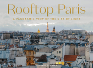 Rooftop Paris: A Panoramic View of the City of Light By Laurent Dequick Cover Image