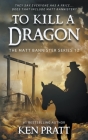 To Kill A Dragon: A Christian Western Novel By Ken Pratt Cover Image