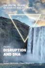 The Digital Journey of Banking and Insurance, Volume I: Disruption and DNA Cover Image