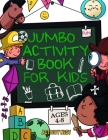 Jumbo Activity Book for Kids Ages 4-8: 100+ Fun Activities With Coloring, Dot to Dot, Mazes and More! By Activity Nest Cover Image