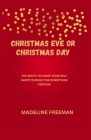 Christmas Eve or Christmas Day: The Ways to Make Your Self Happy During the Christmas Periods By Madeline Freeman Cover Image
