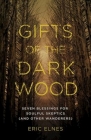 Gifts of the Dark Wood: Seven Blessings for Soulful Skeptics (and Other Wanderers) Cover Image